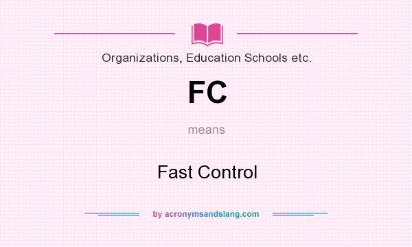 What does FC mean? It stands for Fast Control