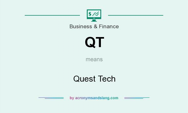 What does QT mean? It stands for Quest Tech