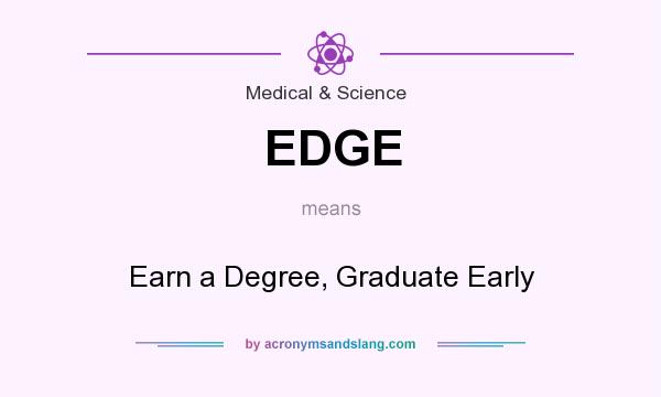 What does EDGE mean? It stands for Earn a Degree, Graduate Early