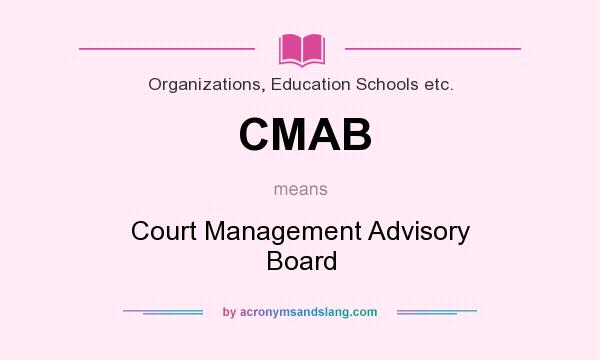What does CMAB mean? It stands for Court Management Advisory Board