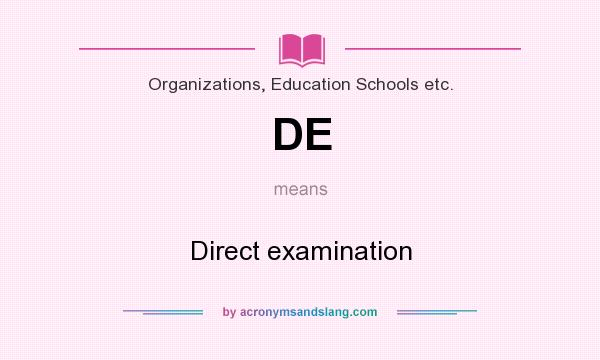 What does DE mean? It stands for Direct examination