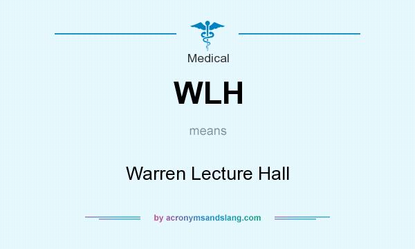 What does WLH mean? It stands for Warren Lecture Hall