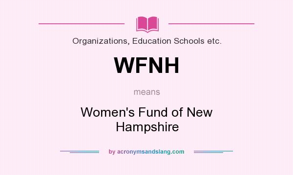 What does WFNH mean? It stands for Women`s Fund of New Hampshire