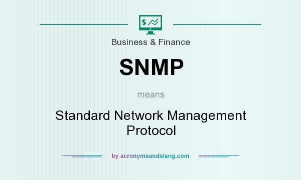 What does SNMP mean? It stands for Standard Network Management Protocol