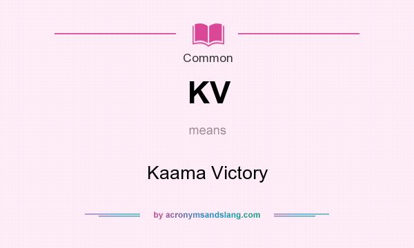 What does KV mean? It stands for Kaama Victory