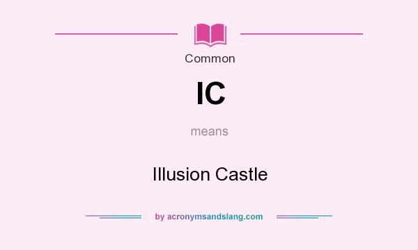 What does IC mean? It stands for Illusion Castle