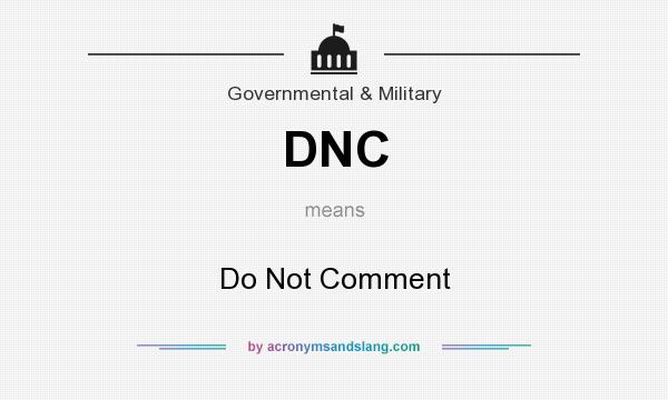 What does DNC mean? It stands for Do Not Comment