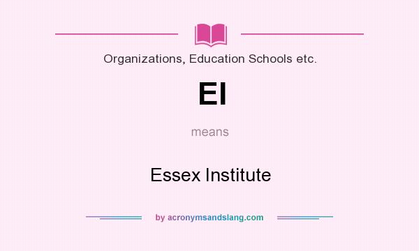 What does EI mean? It stands for Essex Institute