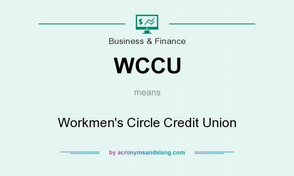 What does WCCU mean? It stands for Workmen`s Circle Credit Union