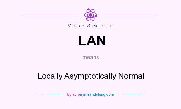 What does LAN mean? It stands for Locally Asymptotically Normal