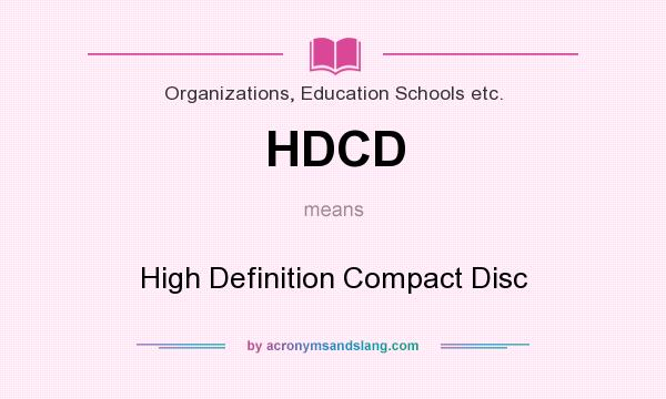 What does HDCD mean? It stands for High Definition Compact Disc