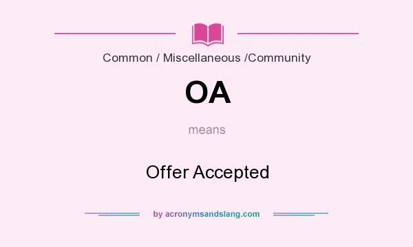 What does OA mean? It stands for Offer Accepted