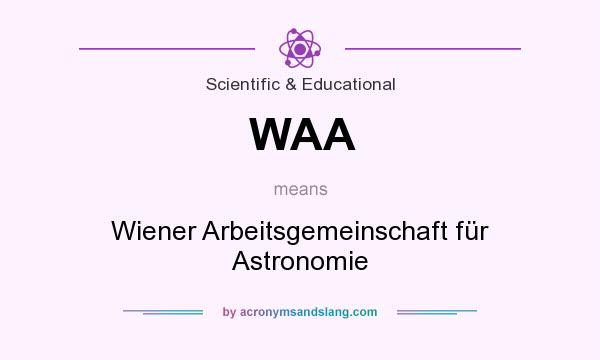 What does WAA mean? It stands for Wiener Arbeitsgemeinschaft für Astronomie