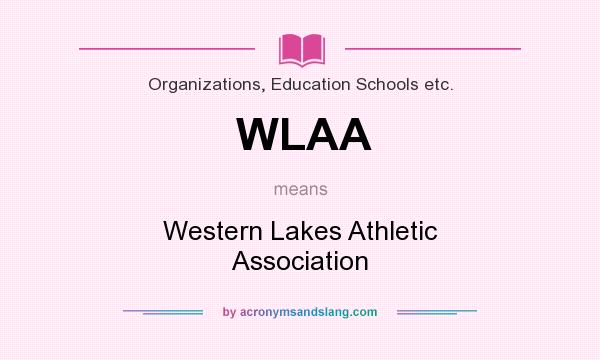 What does WLAA mean? It stands for Western Lakes Athletic Association