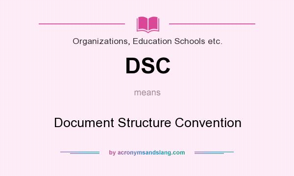 What does DSC mean? It stands for Document Structure Convention