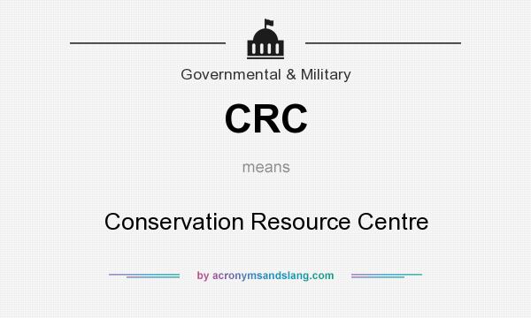 What does CRC mean? It stands for Conservation Resource Centre