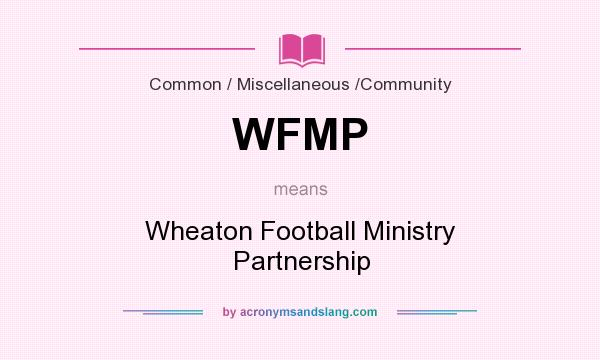 What does WFMP mean? It stands for Wheaton Football Ministry Partnership