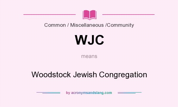 What does WJC mean? It stands for Woodstock Jewish Congregation