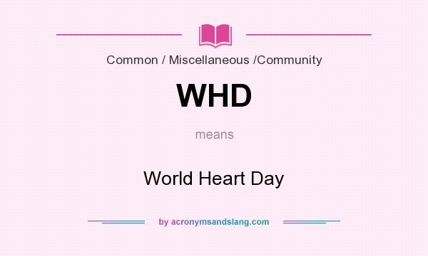 What does WHD mean? It stands for World Heart Day