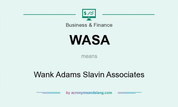 What does WASA mean? It stands for Wank Adams Slavin Associates