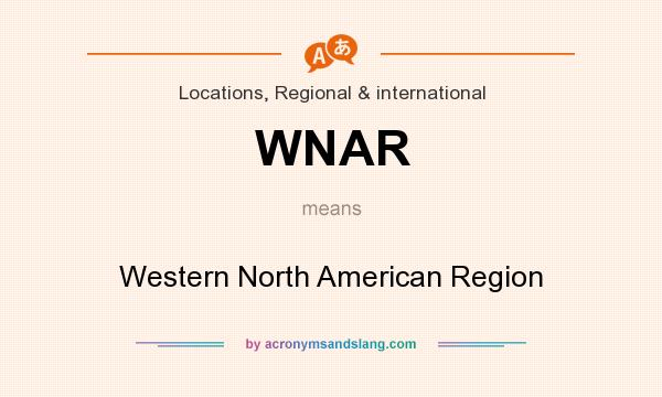 What does WNAR mean? It stands for Western North American Region