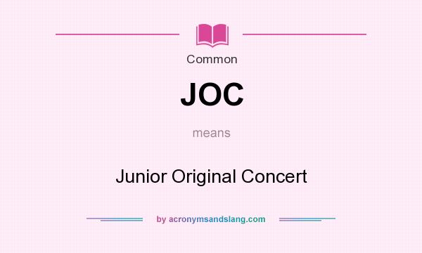 What does JOC mean? It stands for Junior Original Concert