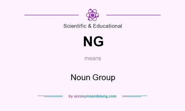 What does NG mean? It stands for Noun Group