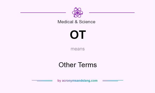 What does OT mean? It stands for Other Terms