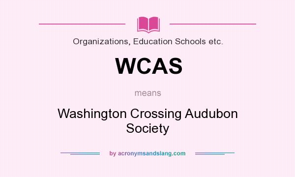 What does WCAS mean? It stands for Washington Crossing Audubon Society