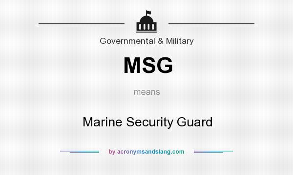 What does MSG mean? It stands for Marine Security Guard