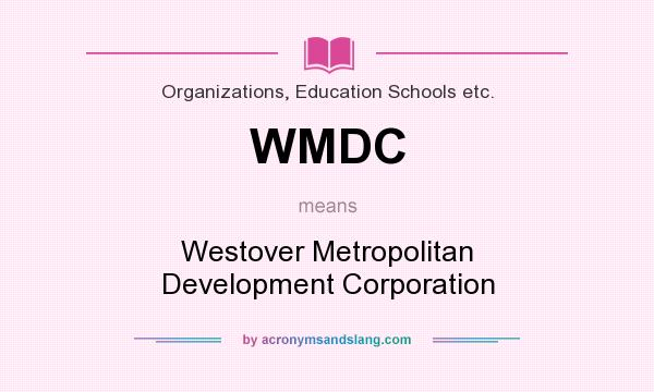 What does WMDC mean? It stands for Westover Metropolitan Development Corporation
