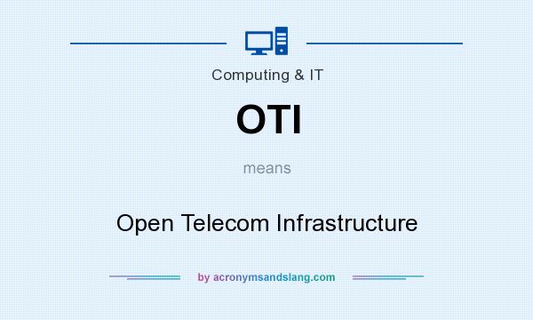What does OTI mean? It stands for Open Telecom Infrastructure
