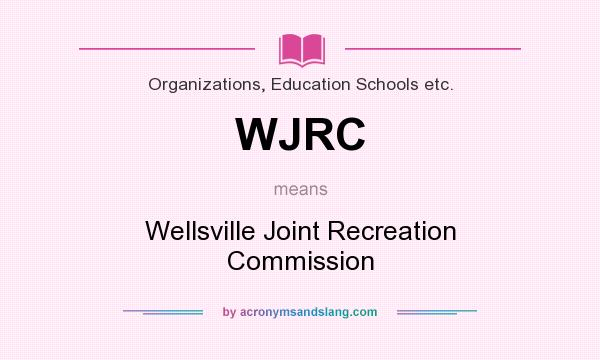 What does WJRC mean? It stands for Wellsville Joint Recreation Commission