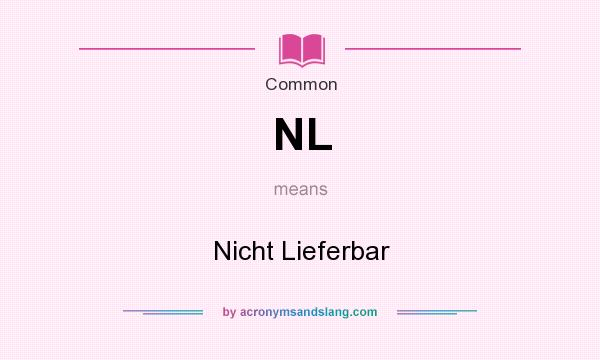 What does NL mean? It stands for Nicht Lieferbar