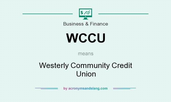 What does WCCU mean? It stands for Westerly Community Credit Union