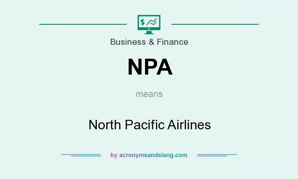 What does NPA mean? It stands for North Pacific Airlines