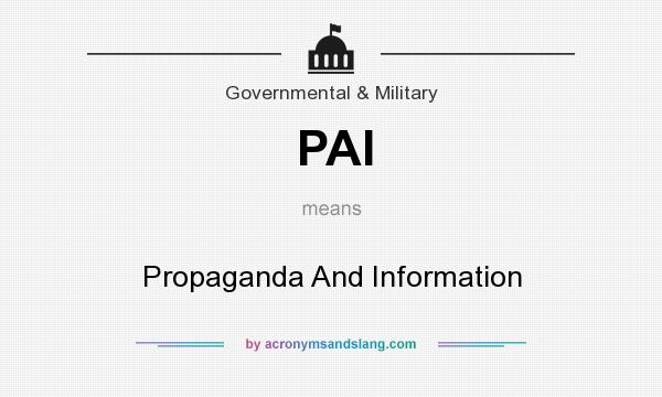 What does PAI mean? It stands for Propaganda And Information