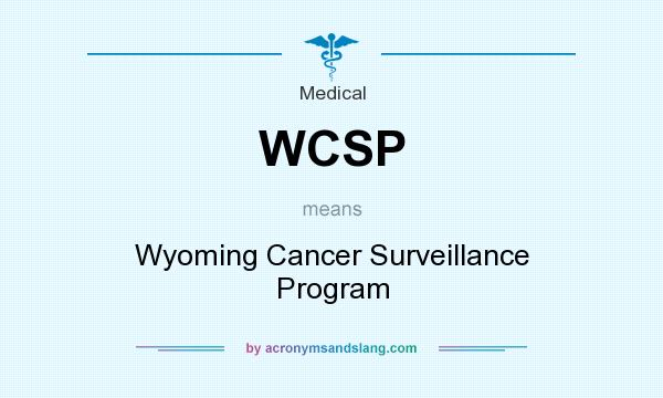 What does WCSP mean? It stands for Wyoming Cancer Surveillance Program