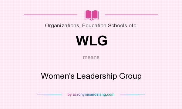 What does WLG mean? It stands for Women`s Leadership Group
