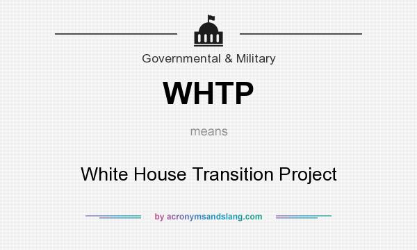 What does WHTP mean? It stands for White House Transition Project
