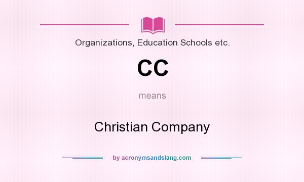 What does CC mean? It stands for Christian Company