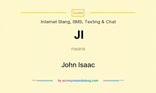 What does JI mean? It stands for John Isaac