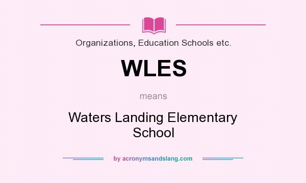 What does WLES mean? It stands for Waters Landing Elementary School