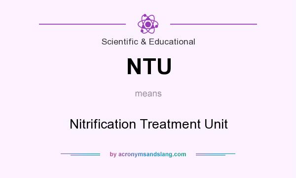 What does NTU mean? It stands for Nitrification Treatment Unit