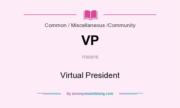 What does VP mean? It stands for Virtual President