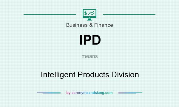 What does IPD mean? It stands for Intelligent Products Division