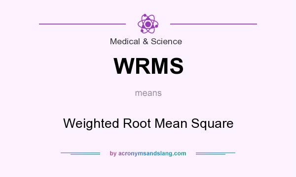 What does WRMS mean? It stands for Weighted Root Mean Square