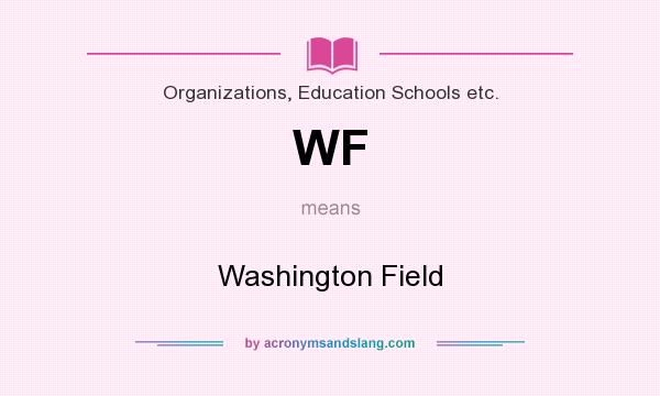 What does WF mean? It stands for Washington Field