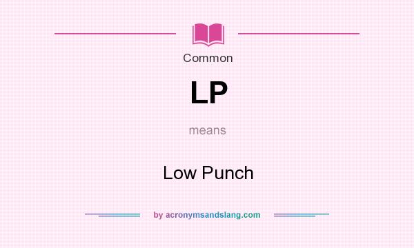 What does LP mean? It stands for Low Punch