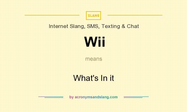 What does Wii mean? It stands for What`s In it